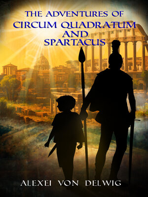 cover image of The Adventures of Circum Quadratum and Spartacus